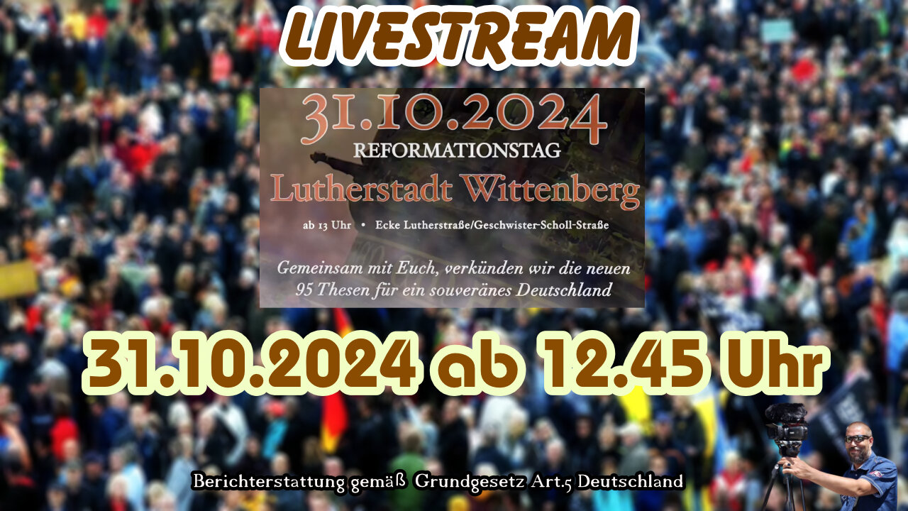Live Stream on 31.10.2024 from Lutherstadt Wittenberg Reporting according to Basic Law Art.5 Germany