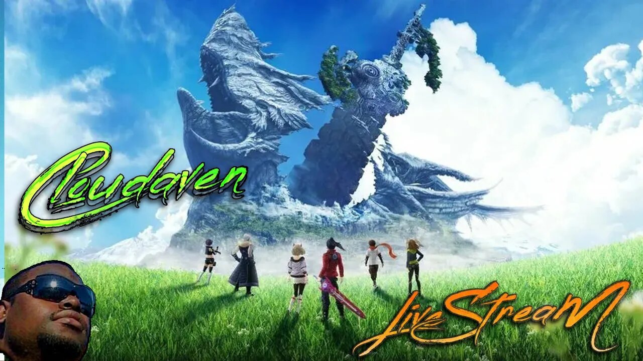 [-LIVE STREAM-]~ CLOUDAVEN- XENOBLADE CHRONICLES 3 CH.1 SOME OF CH.2 {MODDED} ~ 8/3/22