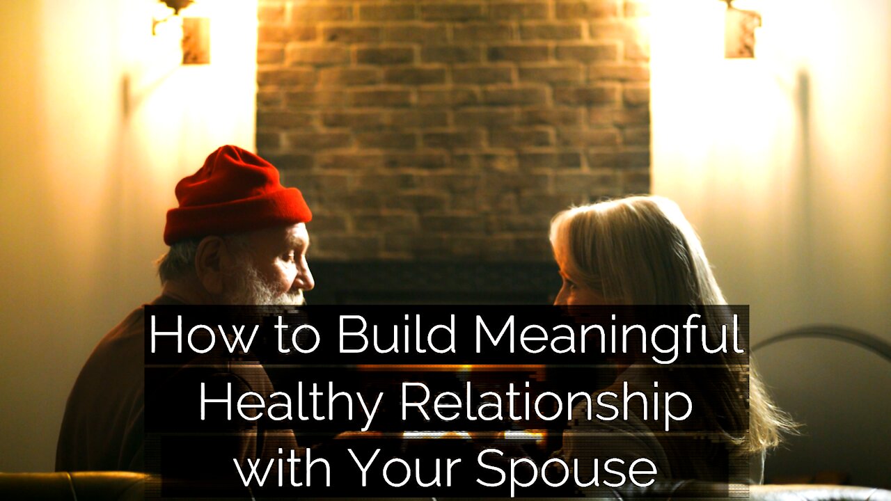How to Build Meaningful Healthy Relationship with Your Spouse