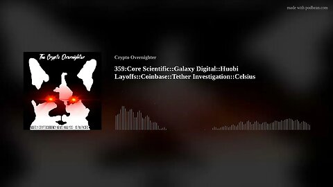 359:Core Scientific::Galaxy Digital::Huobi Layoffs::Coinbase::Tether Investigation::Celsius