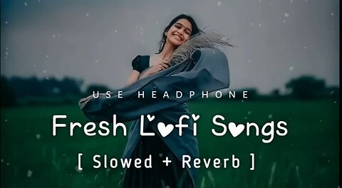 MIND RELAX 💖 LOFI SONGS|mind relax song|slowed +reverse|lofi song😚