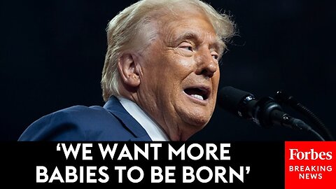 Trump Promises: ‘Your Government Will Pay For All Costs Associated With IVF Fertility Treatment’