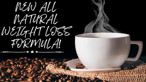 Introducing The All Natural Weight-Loss Formula!