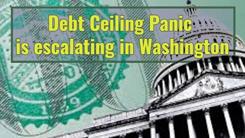 Debt Ceiling panic is escalating in Washington (Biden admin warns of Govt Shutdown)