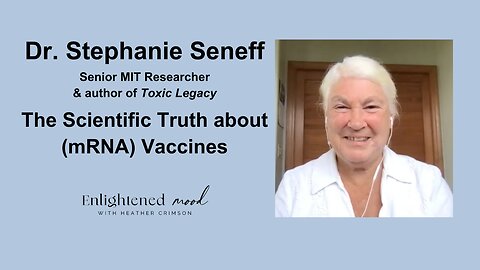The Scientific Truth about (mRNA) Vaccines with Dr. Stephanie Seneff