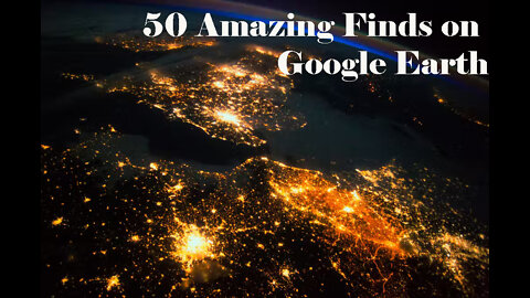 50 Amazing Finds on Google Earth/Something that you never get to watch