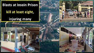 Blasts at Insein Prison kill at least eight, injuring many