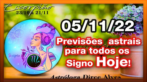 ♏ 𝐇𝐎𝐑Ó𝐒𝐂𝐎𝐏𝐎 𝐃𝐎 𝐃𝐈𝐀! [SÁBADO] 05/11/𝟐𝟎𝟐𝟐 | 𝐓𝐎𝐃𝐎𝐒 𝐎𝐒 #𝐒𝐈𝐆𝐍𝐎𝐒 𝑹𝑬𝑽𝑰𝑺Õ𝑬𝑺 𝑨𝑺𝑻𝑹𝑨𝑰𝑺 | 𝑫𝒊𝒓𝒄𝒆 𝑨𝒍𝒗𝒆