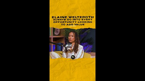 @elainewelteroth Always go into every opportunity looking to add value