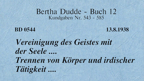 BD 0544 - VEREINIGUNG DES GEISTES MIT DER SEELE .... TRENNEN VON KÖRPER UND IRDISCHER TÄTIGKEIT ....