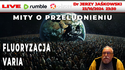 🔴 23/10/24 | LIVE 23:30 CEST Dr JERZY JAŚKOWSKI -MITY O PRZELUDNIENIU