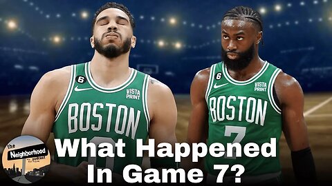 What Went Wrong For The Boston Celtics In Game 7? | The Neighborhood Podcast