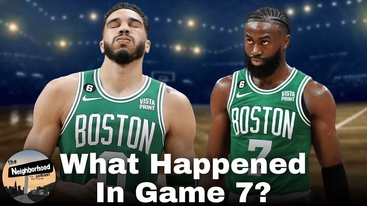 What Went Wrong For The Boston Celtics In Game 7? | The Neighborhood Podcast