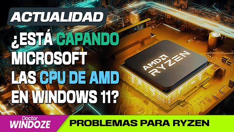 ¿Está capando Microsoft las CPU de AMD en Windows 11?