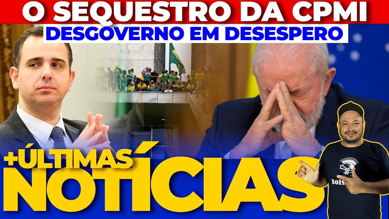🚨 O SEQUESTRO DA CPMI + AS ÚLTIMAS NOTÍCIAS