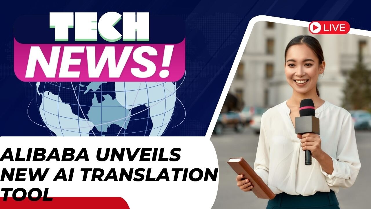 Tech News - Alibaba Unveils New AI Translation Tool