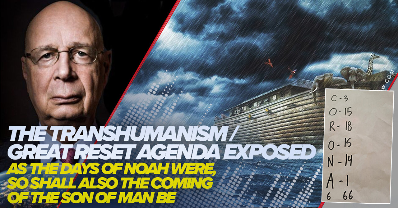 The Transhumanism / Great Reset Agenda Exposed | As the Days of Noah Were...