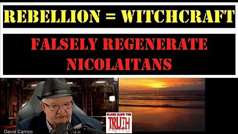 REBELLION = WITCHCRAFT: Falsely Regenerate Nicolaitans | David Carrico | #FOJC Radio