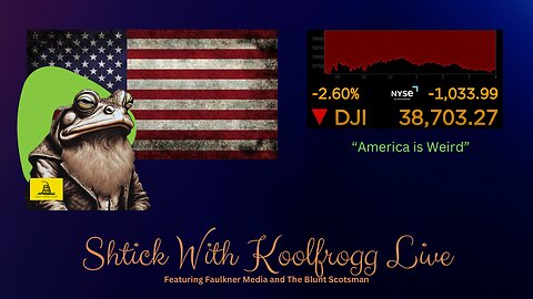 Shtick With Koolfrogg Live - America Is Weird