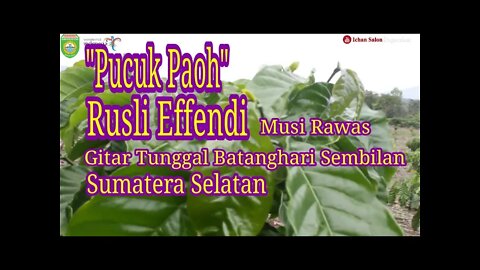 '' PUCUK PAOH '' RUSLI EFFENDI . GITAR TUNGGAL BATANGHAARI SEMBILAN SUMATERA SELATAN .MUSI RAWAS