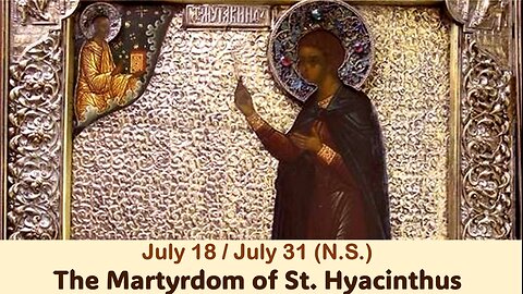 The Lives of Saints: July 18/31 (N.S.) The Martyrdom of St. Hyacinthus