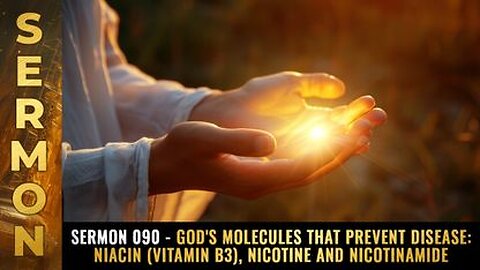 Sermon #090 - God's molecules that prevent disease NIACIN (vitamin B3), nicotine and nicotinamide