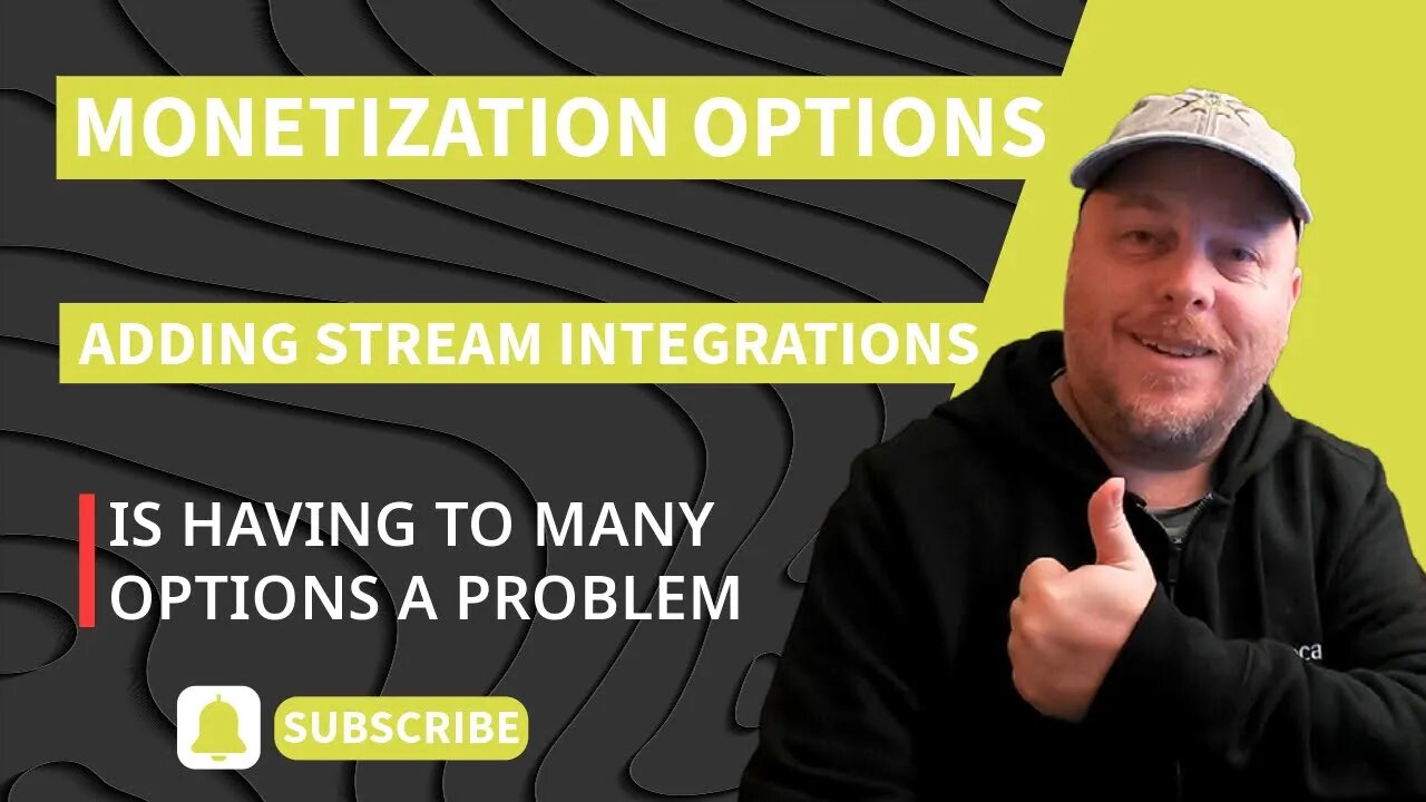 Monetization Options - Stream Integration - Is Too Many a Problem
