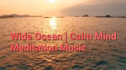 15 Min Of Wide Ocean | Calm Mind Meditation Music #ocean #calm #meditation @Meditation Channel