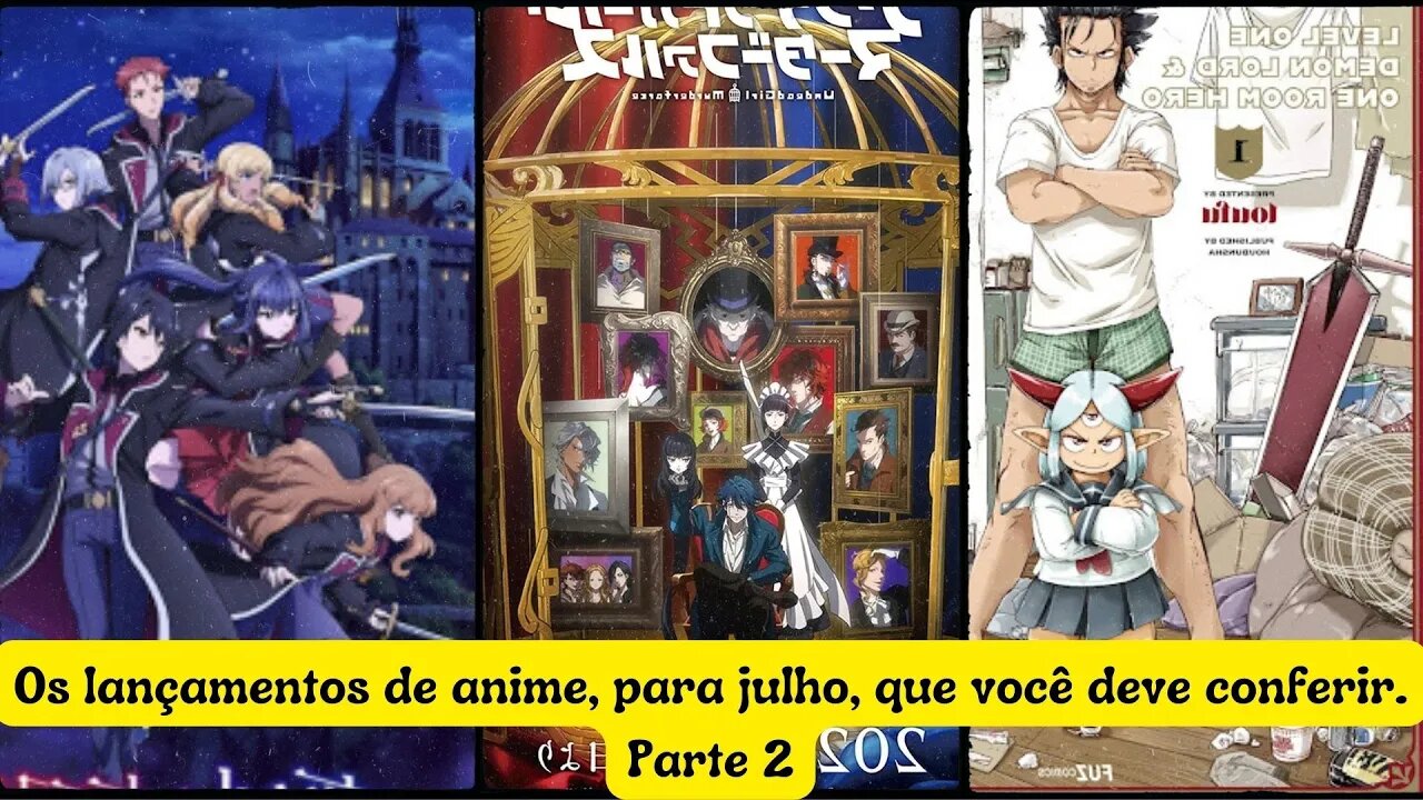 Os lançamentos de anime, para julho, que você deve conferir. - Parte 2
