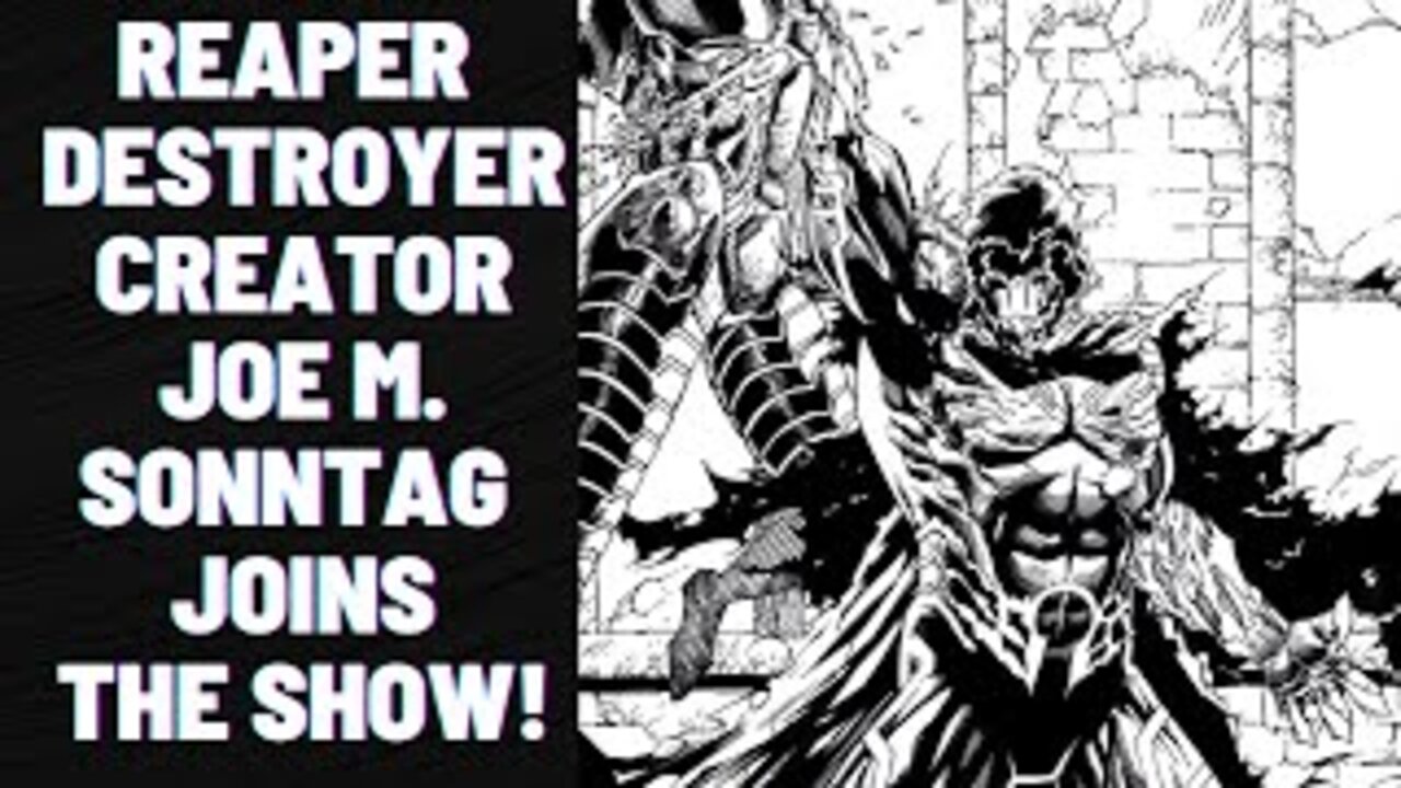 Joe M. Sonntag joins the show! Creator of Reaper Destroyer Comic Book soon to be on Indiegogo!