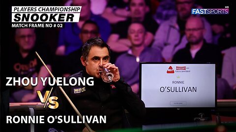 Ronnie O'Sullivan vs Zhou Yuelong's Players Championship Snooker Encounter - F - 07 - Fast Sports