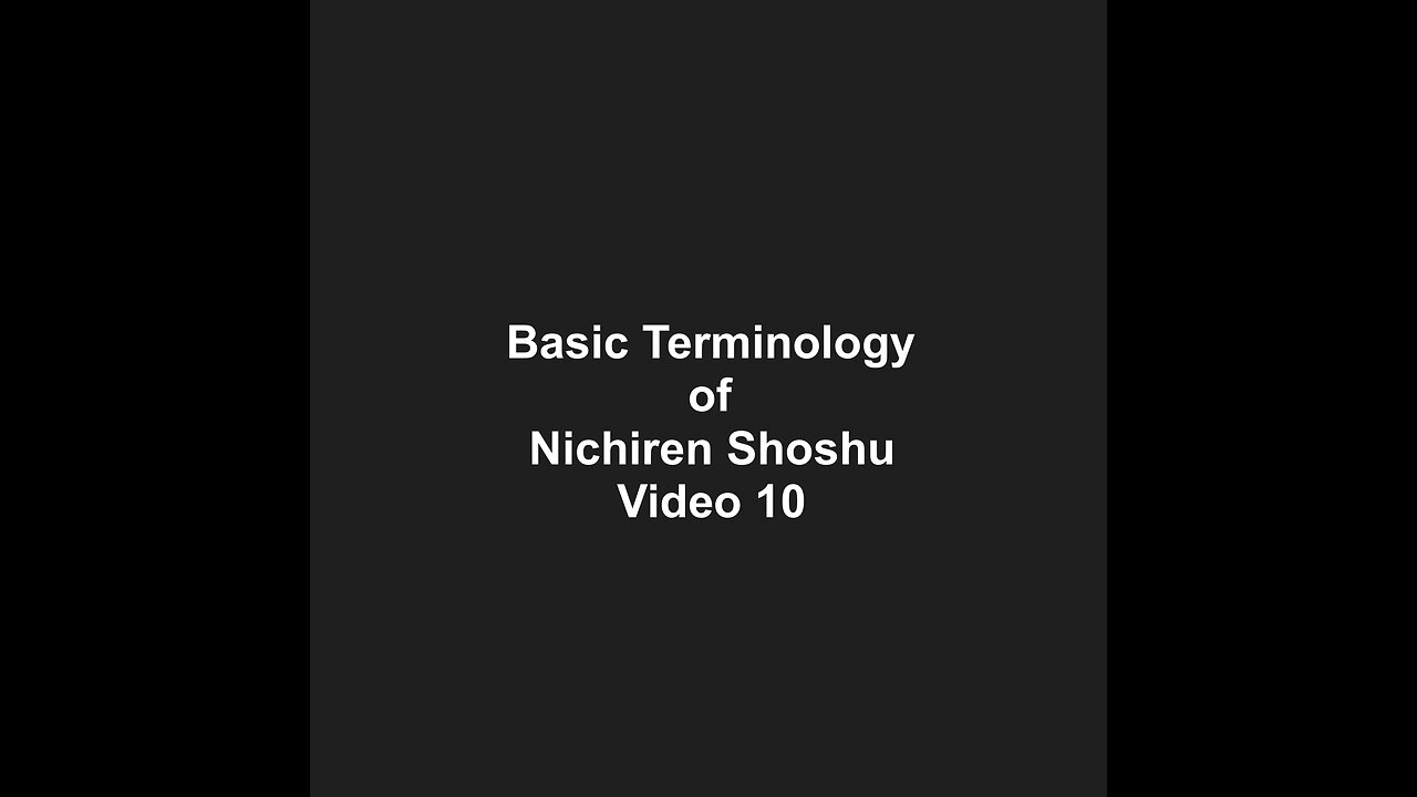 Basic Terminology of Nichiren Shoshu Video 10