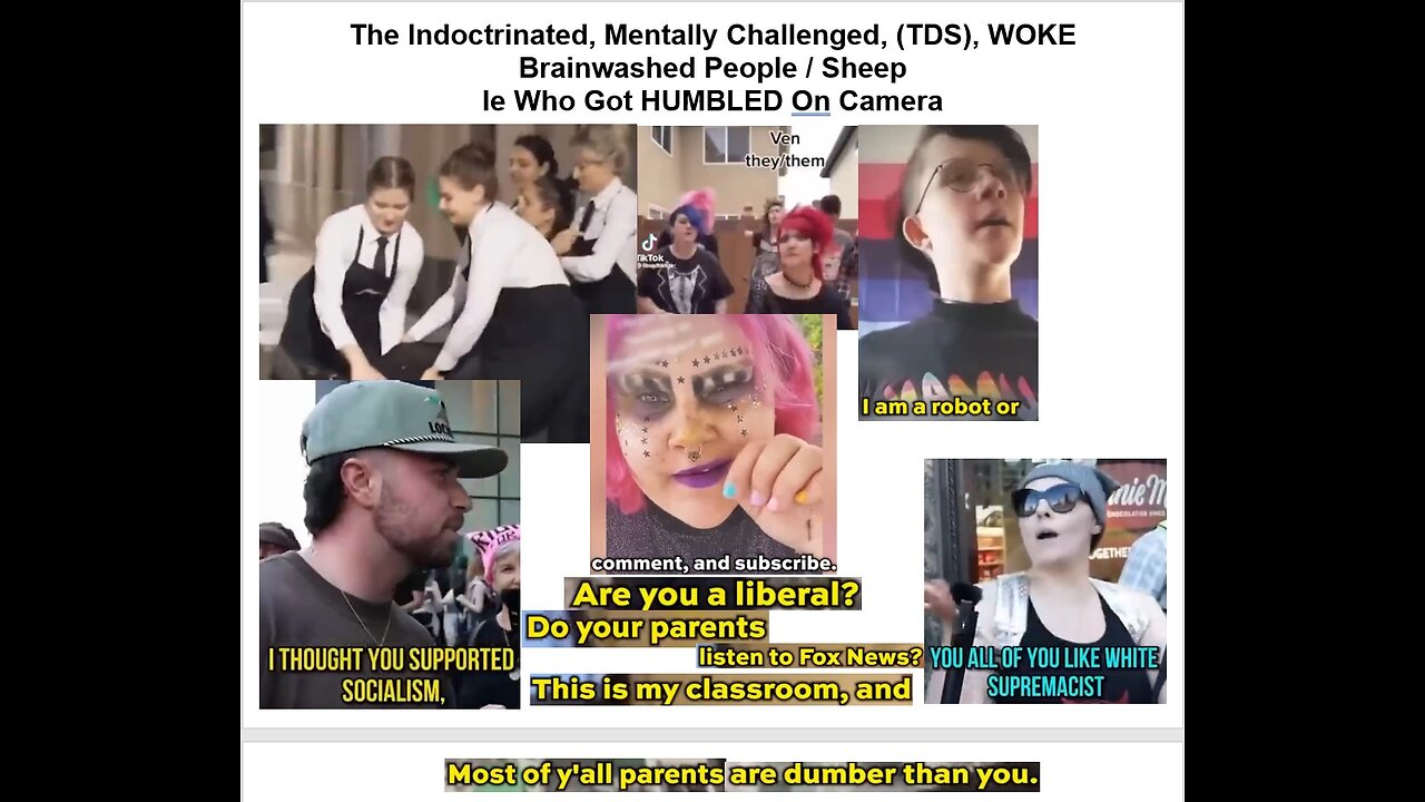 WW3 Update: Marxist Manifesto Indoctrination, Mentally Challenged, (TSD), Lib-tards, WOKE Brainwashed, People / Sheeple Who Got HUMBLED On Camera 40m