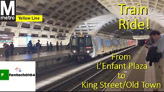 Riding a Kawasaki 7000 Series Yellow Line Train from L'Enfant Plaza to King Street/Old Town
