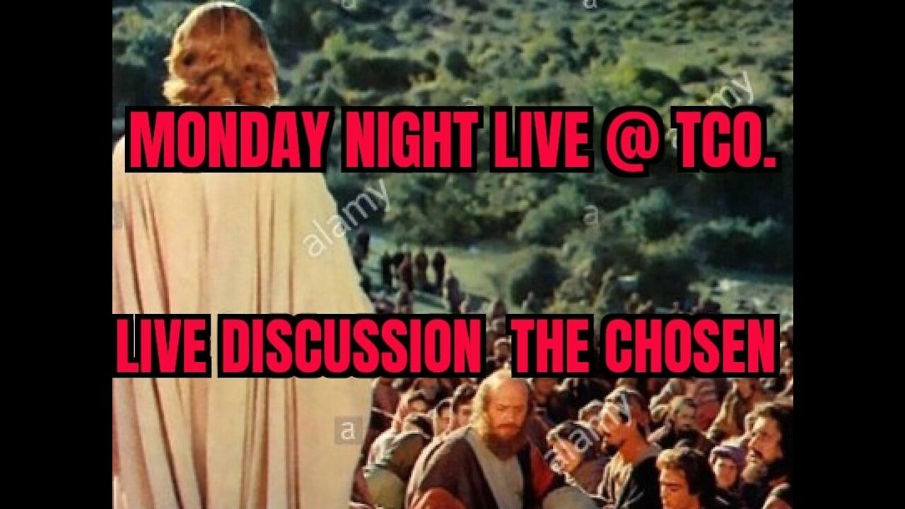 MONDAY NIGHT LIVE, (THE CHOSEN ) LIVE TALK @ 7PM "COME AND SEE"