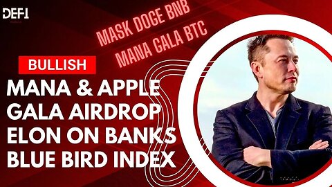 MANA Rips on APPLE VR News, GALA Pumps into AIRDROP! Elon Takes on Banks, Is Blue Bird Index a go?