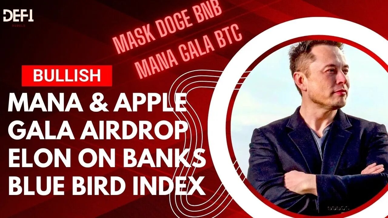 MANA Rips on APPLE VR News, GALA Pumps into AIRDROP! Elon Takes on Banks, Is Blue Bird Index a go?