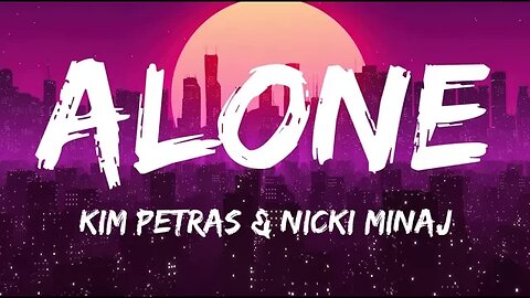 Alone - Kim Petras Feat. Nicki Minaj (Lyrics)