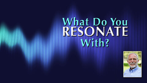 What Do You Resonate With?