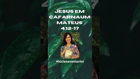 Mateus 4,12-17: Jesus em Cafarnaum #shorts #lucianaventurini #evangelhodemateus