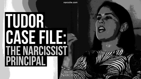 Tudor Case File : The Principal Narcissist