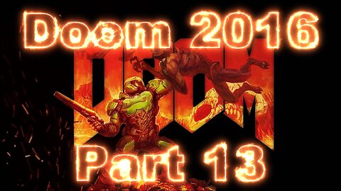 Doom 2016 Gameplay Part 13