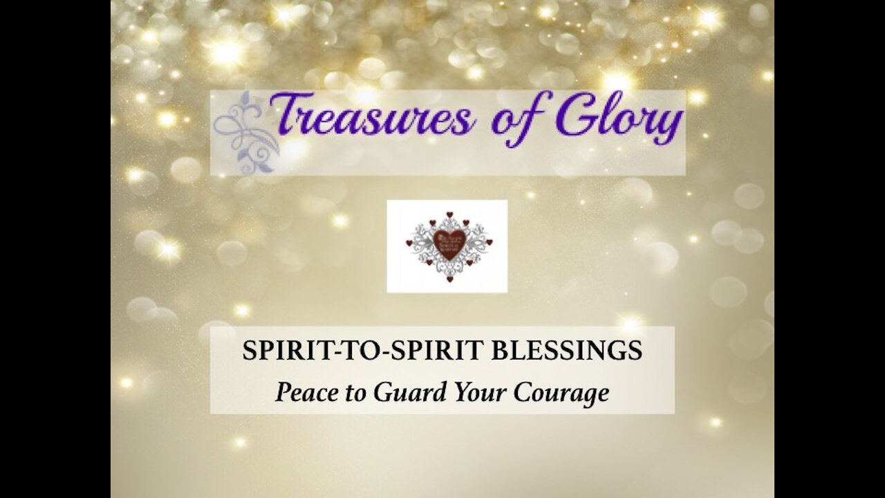 Peace to Guard Your Courage - Spirit-to-Spirit Blessings