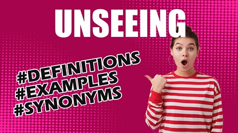 Definition and meaning of the word "unseeing"