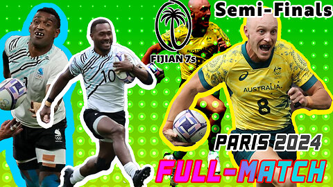 Fiji 7's vs Australia | Semi-Finals | Paris 2024