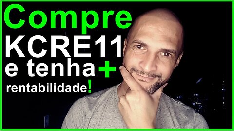 Compre a cota de fundo imobiliário com a sigla KCRE11 e tenha mais rentabilidade!