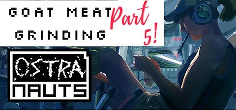 Ostranauts - SniffleStreaming Goat Meat Grind Part 5