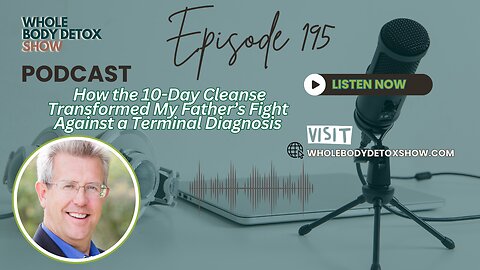 How the 10 Day Cleanse Transformed My Father’s Fight Against a Terminal Diagnosis
