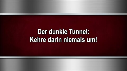 Der dunkle Tunnel: Kehre darin niemals um!