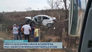 Próximo a Nanuque: Médico que sofreu grave Acidente na MGC-418 está internado em T. Otoni.